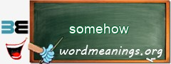 WordMeaning blackboard for somehow